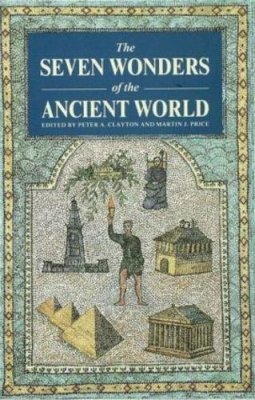 (Edited By Peter Clayton & Martin Price) - The Seven Wonders of the Ancient World - 9780415050364 - KSG0033330