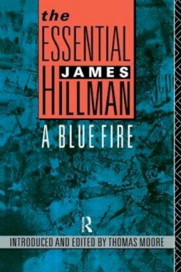 James Hillman - The Essential James Hillman: A Blue Fire - 9780415053037 - V9780415053037