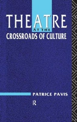 Patrice Pavis - Theatre at the Crossroads of Culture - 9780415060387 - V9780415060387