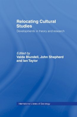 Ian Taylor - Relocating Cultural Studies: Developments in Theory and Research (International Library of Sociology) - 9780415075480 - KEX0030778