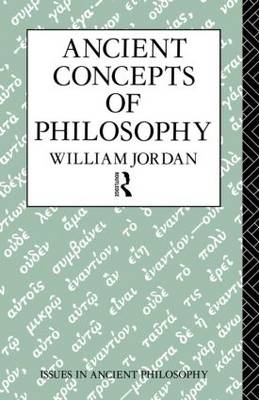 William Jordan - Ancient Concepts of Philosophy (Issues in Ancient Philosophy) - 9780415089401 - KOC0010007