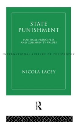 Nicola Lacey - State Punishment: Political Principles and Community Values (International Library of Philosophy) - 9780415109383 - V9780415109383