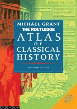 Michael Grant - The Routledge Atlas of Classical History - 9780415119351 - V9780415119351