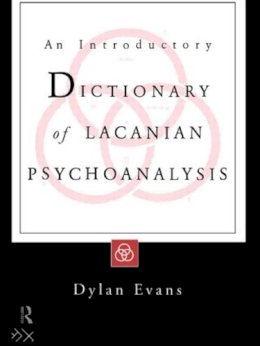 Dylan Evans - An Introductory Dictionary of Lacanian Psychoanalysis - 9780415135238 - V9780415135238