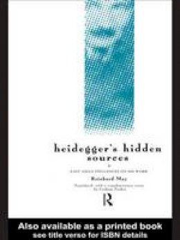 Reinhard May - Heidegger´s Hidden Sources: East-Asian Influences on his Work - 9780415140386 - KTS0036919 Reinhard May - Heidegger´s Hidden Sources: East-Asian Influences on his Work - 9780415140386 - KTS0036919