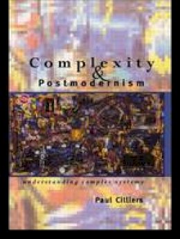 Paul Cilliers - Complexity and Postmodernism: Understanding Complex Systems - 9780415152877 - V9780415152877