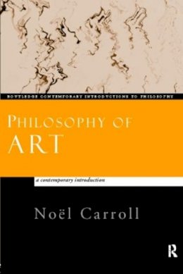 Noël Carroll - Philosophy of Art: A Contemporary Introduction - 9780415159647 - V9780415159647