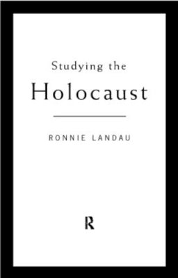 Ronnie S. Landau - Studying the Holocaust: Issues, Readings and Documents - 9780415161442 - V9780415161442