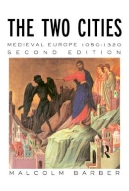 Malcolm Barber - The Two Cities: Medieval Europe 1050–1320 - 9780415174152 - V9780415174152