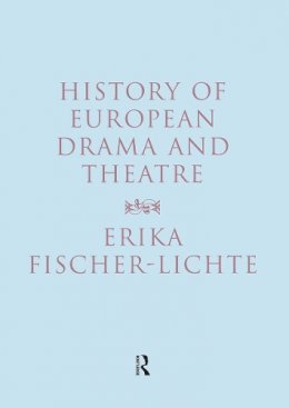 Erika Fischer-Lichte - History of European Drama and Theatre - 9780415180603 - V9780415180603