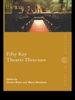 Shomit (Ed) Mitter - Fifty Key Theatre Directors - 9780415187329 - V9780415187329