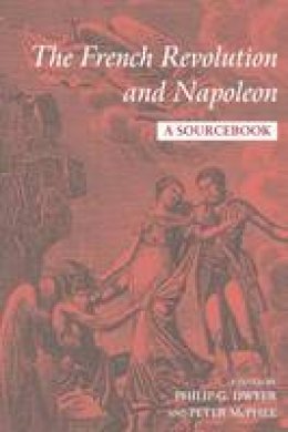 Philip (Ed) Dwyer - The French Revolution and Napoleon: A Sourcebook - 9780415199087 - V9780415199087