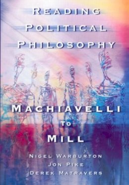 Derek Matravers - Reading Political Philosophy: Machiavelli to Mill - 9780415211970 - V9780415211970