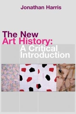 Jonathan Harris - The New Art History: A Critical Introduction - 9780415230087 - V9780415230087