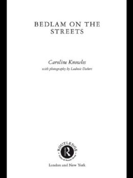 Caroline Knowles - Bedlam on the Streets - 9780415232999 - V9780415232999