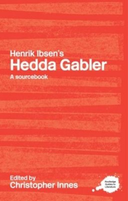Christopher ( Innes - Henrik Ibsen´s Hedda Gabler: A Routledge Study Guide and Sourcebook - 9780415238199 - V9780415238199