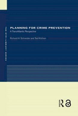 Schneider, Richard H.; Kitchen, Ted - Planning for Crime Prevention - 9780415241366 - V9780415241366