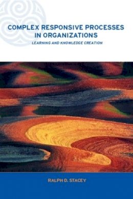 Ralph Stacey - Complex Responsive Processes in Organizations: Learning and Knowledge Creation - 9780415249195 - V9780415249195