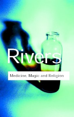 W.H.R. Rivers - Medicine, Magic and Religion - 9780415254038 - V9780415254038