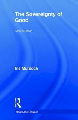 Iris Murdoch - The Sovereignty of Good (Routledge Classics) - 9780415255523 - V9780415255523