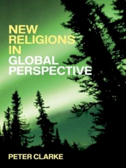 Peter B. Clarke - New Religions in Global Perspective - 9780415257480 - V9780415257480