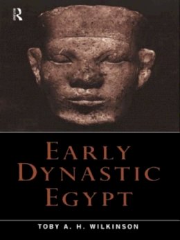 Toby A.h. Wilkinson - Early Dynastic Egypt - 9780415260114 - V9780415260114