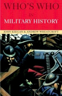 John Keegan - Who´s Who in Military History: From 1453 to the Present Day - 9780415260398 - V9780415260398