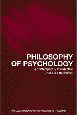 José Luis Bermúdez - Philosophy of Psychology: A Contemporary Introduction - 9780415275958 - V9780415275958