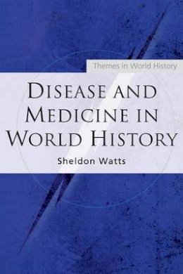 Sheldon Watts - Disease and Medicine in World History - 9780415278171 - V9780415278171