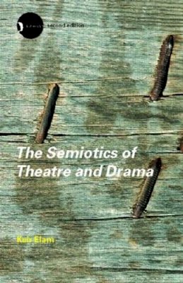 Keir Elam - The Semiotics of Theatre and Drama - 9780415280181 - V9780415280181