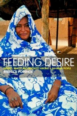 Rebecca Popenoe - Feeding Desire: Fatness, Beauty and Sexuality Among a Saharan People - 9780415280969 - V9780415280969