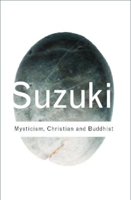 D.T. Suzuki - Mysticism: Christian and Buddhist - 9780415285865 - V9780415285865