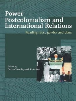 . Ed(S): Chowdhry, Geeta; Nair, Sheila - Power, Postcolonialism and International Relations - 9780415329361 - V9780415329361