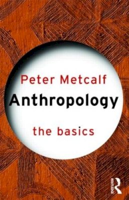 Peter Metcalf - Anthropology: The Basics - 9780415331203 - V9780415331203