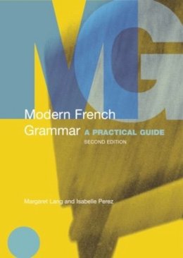 Margaret Lang - Modern French Grammar: A Practical Guide - 9780415331623 - V9780415331623