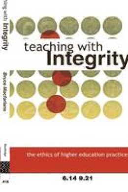 Bruce Macfarlane - Teaching with Integrity: The Ethics of Higher Education Practice - 9780415335096 - V9780415335096