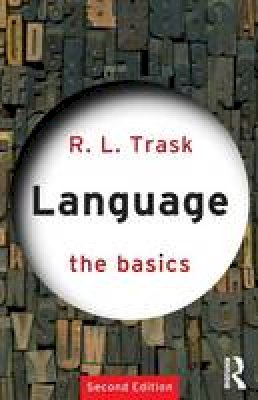 R. L. Trask - Language: The Basics - 9780415340199 - V9780415340199