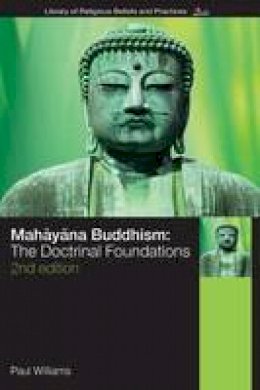 Paul Williams - Mahayana Buddhism: The Doctrinal Foundations - 9780415356534 - V9780415356534