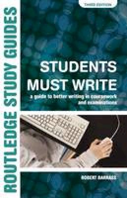 Robert Barrass - Students Must Write: A Guide to Better Writing in Coursework and Examinations - 9780415358262 - V9780415358262