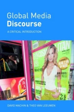 Van Leeuwen, Theo; Machin, David - Global Media Discourse - 9780415359467 - V9780415359467