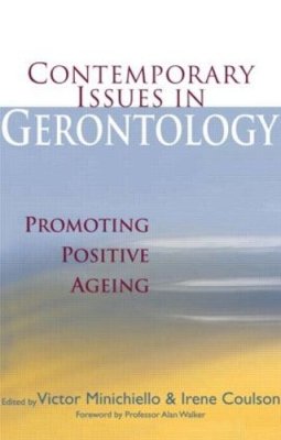 . Ed(S): Minichiello, Victor; Coulson, Irene - Contemporary Issues in Gerontology: Promoting Positive Ageing - 9780415364300 - V9780415364300