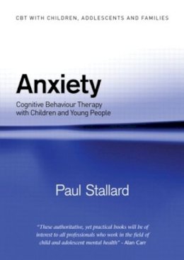 Paul Stallard - Anxiety: Cognitive Behaviour Therapy with Children and Young People - 9780415372558 - V9780415372558