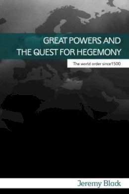 Professor Jeremy Black - Great Powers and the Quest for Hegemony - 9780415395809 - V9780415395809