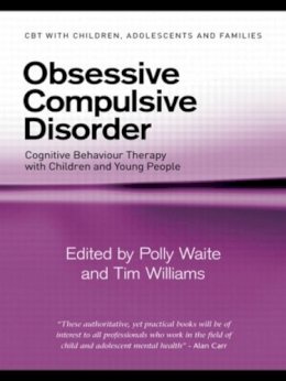 Polly Waite - Obsessive Compulsive Disorder: Cognitive Behaviour Therapy with Children and Young People - 9780415403894 - V9780415403894