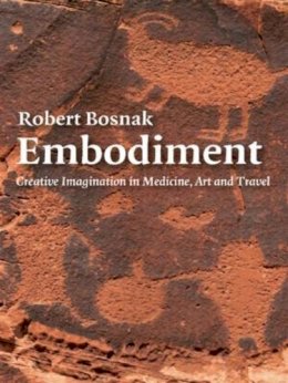 Robert Bosnak - Embodiment: Creative Imagination in Medicine, Art and Travel - 9780415404341 - V9780415404341