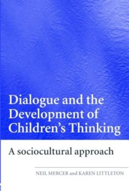 Neil Mercer - Dialogue and the Development of Children´s Thinking: A Sociocultural Approach - 9780415404792 - V9780415404792