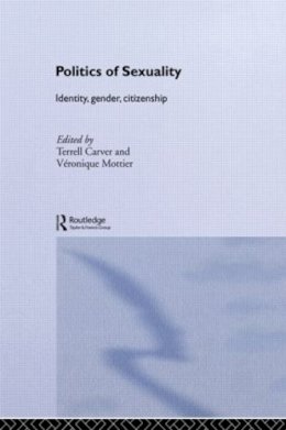 Carver, Terrell. Ed(S): Carver, Terrell; Mottier, Veronique - Politics of Sexuality - 9780415406734 - V9780415406734