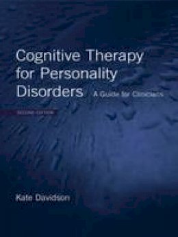 Kate Davidson - Cognitive Therapy for Personality Disorders: A Guide for Clinicians - 9780415415583 - V9780415415583