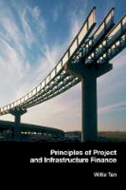 Willie Tan - Principles of Project and Infrastructure Finance - 9780415415774 - V9780415415774