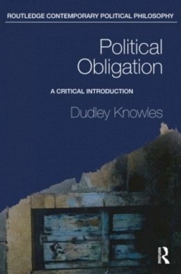 Dudley Knowles - Political Obligation: A Critical Introduction - 9780415416016 - V9780415416016